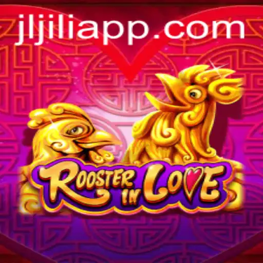 Discover RoosterInLove: The Enchanting World of JiliApp's Latest Gaming Experience